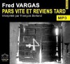 Pars vite et reviens tard - Fred Vargas, François Berland