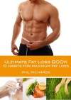 The Ultimate Fat Loss Manual - 10 Habits for Maximum Fat Loss - Phil Richards