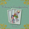 Welcome to Grandparenting - Rosemary Weis, Michelle Johnston