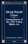 Along Racial Lines: Consequences of the 1965 Voting Rights ACT - David M. Hudson