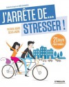 J'arrête de... stresser !: 1 (French Edition) - Patrick Amar, Sylvia André