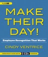 Make Their Day!: Employee Recognition That Works - Cindy Ventrice, Susan Boyce