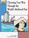 Choosing Your Way Through the World's Medieval Past - Anne Schraff