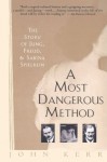 A Most Dangerous Method: The Story of Jung, Freud, and Sabina Spielrein - John Kerr