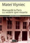 Mansardă la Paris cu vedere spre moarte - Matei Vişniec