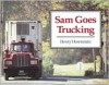 Sam Goes Trucking (Sandpiper) - Henry Horenstein