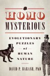 Homo Mysterious: Evolutionary Puzzles of Human Nature - David P. Barash