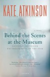 Behind the Scenes at the Museum: A Novel - Kate Atkinson