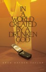 In a World Created by a Drunken God - Drew Hayden Taylor