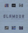 Glamour: Fashion, Industrial Design, Architecture - Phil Patton, Valerie Steele, Virginia Postrel, Joseph Rosa