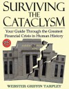 Surviving the Cataclysm: Your Guide Through the Greatest Financial Crisis in Human History - Webster Griffin Tarpley