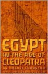 Egypt in the Age of Cleopatra: History and Society Under the Ptolemies - Michel Chauveau