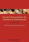 Practical Resuscitation for Healthcare Professionals - Pam Moule, John Albarran, John W. Albarran