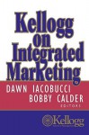 Kellogg on Integrated Marketing - Dawn Iacobucci