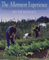 The Allotment Experience: Everything You Need to Know about Allotment Gardening - Direct from the Plot - Ruth Binney