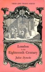 London in the Eighteenth Century - Juliet Dymoke, G. Fry