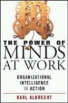 The Power of Minds at Work: Leveraging the Power of Organizational Intelligence - Karl Albrecht