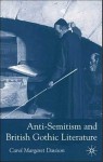 Anti-Semitism and British Gothic Literature - Carol Margaret Davison