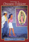 Dictionary of Chicano Folklore - Rafaela G. Castro