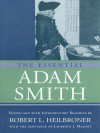 The Essential Adam Smith - Adam Smith, Robert L Heilbroner, Laurence J Malone