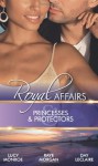 Princesses & Protectors (Royal Affairs) - Lucy Monroe, Raye Morgan, Day Leclaire