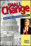 Small Change: Domestic Policy Under the Clinton Presidency - David Stoesz