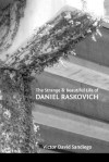 The Strange & Beautiful Life of Daniel Raskovich - Victor David Sandiego, Lana Hechtman Ayers