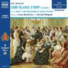Our Island Story (Volume 3: From James I And Guy Fawkes to Queen Victoria) - H.E. Marshall, Daniel Philpott, Anna Bentinck
