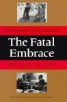 The Fatal Embrace: Jews and the State - Benjamin Ginsberg