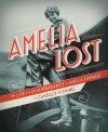 Amelia Lost: The Life and Disappearance of Amelia Earhart - Candace Fleming