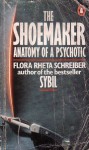 The Shoemaker: The Anatomy of a Psychotic - Flora Rheta Schreiber