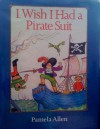 I Wish I Had a Pirate Suit - Pamela Allen