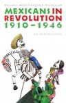 Mexicans in Revolution, 1910-1946: An Introduction (The Mexican Experience) - William H. Beezley