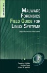 Malware Forensics Field Guide for Linux Systems: Digital Forensics Field Guides - Eoghan Casey, James M. Aquilina, Cameron H. Malin, Rob Maxwell