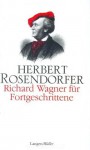 Richard Wagner für Fortgeschrittene - Herbert Rosendorfer