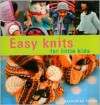 Easy Knits for Little Kids: 20 Great Hand-Knit Designs for Children Aged 3-6 - Catherine Tough