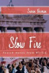 Slow Fire - Susan Neiman