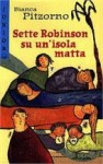 Sette Robinson su un'isola matta - Bianca Pitzorno, Chiara Carrer