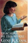 Teaching by the Spirit - Gene R Cook