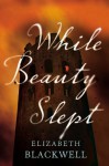 While Beauty Slept - Elizabeth Blackwell