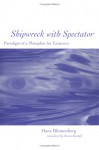 Shipwreck with Spectator: Paradigm of a Metaphor for Existence - Hans Blumenberg