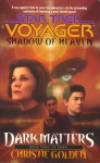 Shadow Of Heaven: Dark Matters Book Three: Star Trek Voyager: Voy#21 - Christie Golden