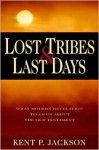 Lost Tribes & Last Days: What Modern Revelation Tells Us about the Old Testament - Kent P. Jackson