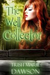 The Well Collector - Trish Marie Dawson