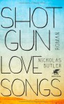 Shotgun Lovesongs - Nickolas Butler