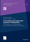 Controlling Und Begrenzte Kognitive Fahigkeiten: Grundlagen Und Anwendungen Eines Verhaltensorientierten Ansatzes - Matthias Meyer, Jürgen Weber