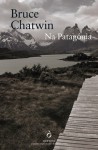 Na Patagónia - Bruce Chatwin