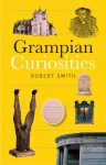 Grampian Curiosities - Robert Smith