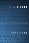 Credo: The Apostles' Creed Explained for Today - Hans Küng