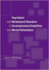 Psychiatric and Behavioural Disorders in Developmental Disabilities and Mental Retardation - Nick Bouras